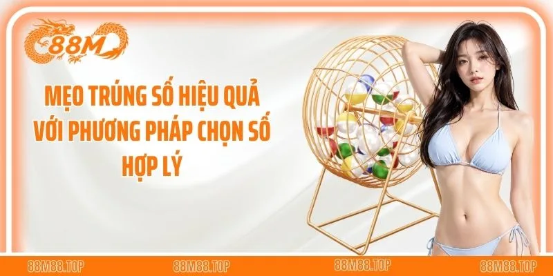 Mẹo Trúng Số Hiệu Quả Với Phương Pháp Chọn Số Hợp Lý