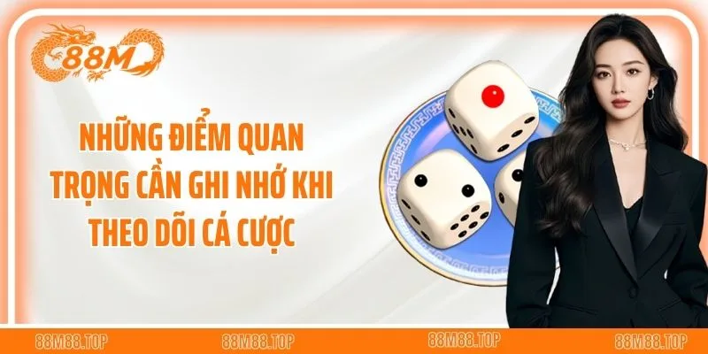 Những điểm quan trọng cần ghi nhớ khi theo dõi 